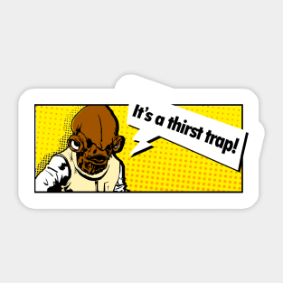 It's a Thirst Trap Sticker